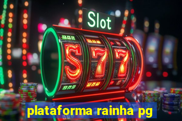 plataforma rainha pg